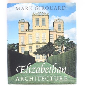 Elizabethan Architecture: Its Rise and Fall, 1540-1640 (Paul Mellon Centre for Studies in British Art) (The Association of Human Rights Institutes series)