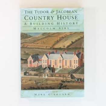 The Tudor and Jacobean Country House: A Building History (Architecture S.)