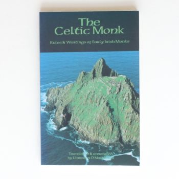 The Celtic Monk: Rule and Writings of early Irish Monks