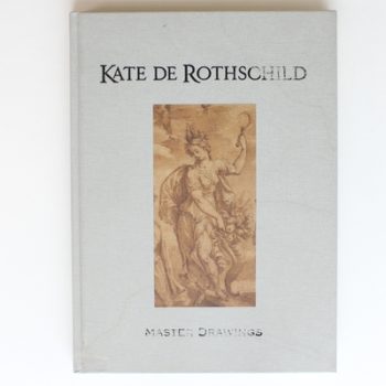 Kate De Rothschild: Master Drawings ACelebration, 35 Years in the Art World 1972-2007