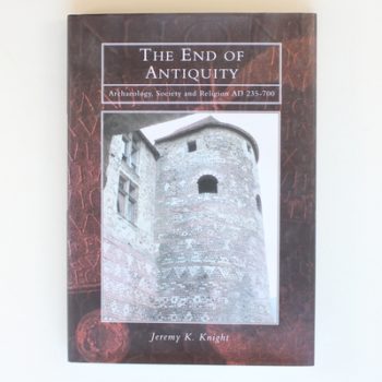 The End of Antiquity: Archaeology, Society and Religion AD 235-700