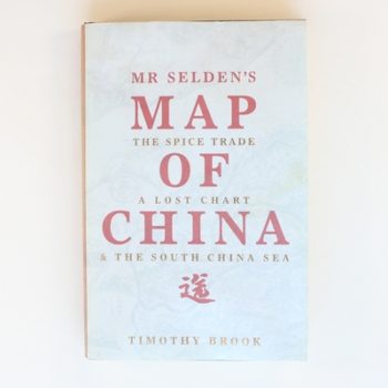 Mr Selden's Map of China: The spice trade, a lost chart & the South China Sea