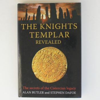 The Knights Templar Revealed: The Secrets of the Cistercian Legacy