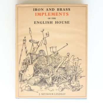 Iron and Brass Implemements of the English House