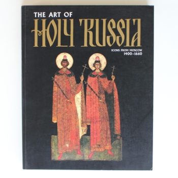 The Art of Holy Russia: Icons from Moscow 1400-1660