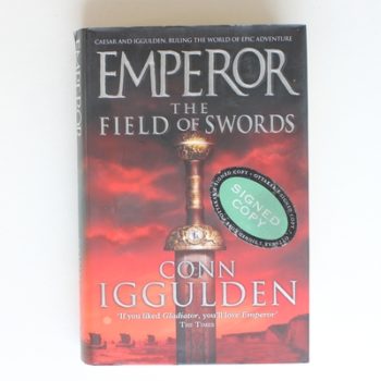 The Field of Swords: Caesar and Iggulden Ruling the world of epic adventure: Book 3 (Emperor Series)