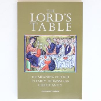 The Lord's Table: Meaning of Food in Early Judaism and Christianity