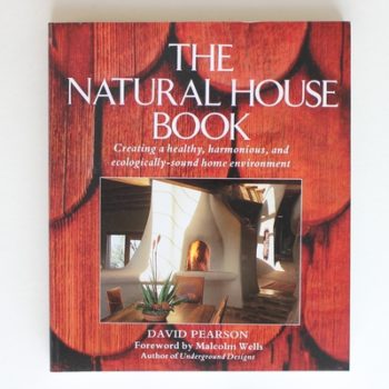 The Natural House Book: Creating a Healthy, Harmonious, and Ecologically-Sound Home Environment