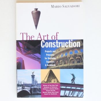 The Art of Construction: Projects and Principles for Beginning Engineers and Architects (Ziggurat Book): Projects and Principles for Beginning Engineers & Architects