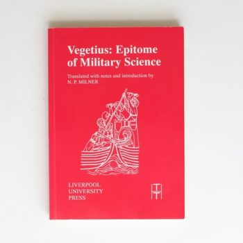 Vegetius: Epitome of Military Science (Translated Texts for Historians): v. 16