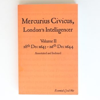 Mercurius Civicus, London's Intelligencer - Volume II: 28th Dec 1643-26th Dec 1644: Volume 2 (Essential Civil War)