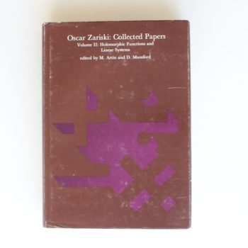 Oscar Zariski: Collected Papers – Holomorphic Functions and Linear Systems: Volume 2 (Mathematicians of Our Time)