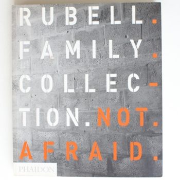 Not Afraid: Rubell Family Collection