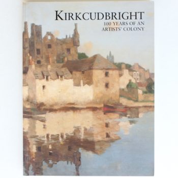 Kirkcudbright: 100 Years of an Artist's Colony