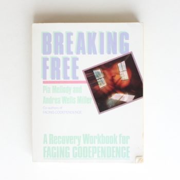 Breaking Free: A Recovery Workbook for Facing Codependence