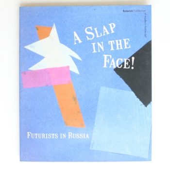 A Slap in the Face: Futurists in Russia