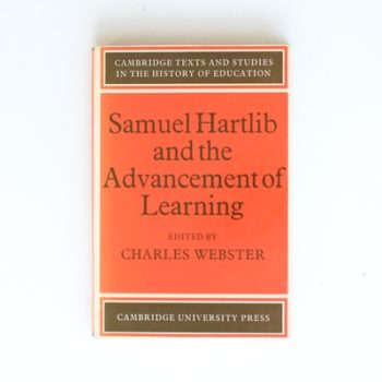 Samuel Hartlib and the Advancement of Learning (Cambridge Texts and Studies in the History of Education)