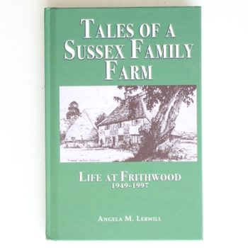 Tales of a Sussex Family Farm: Life At Frithwood 1949-1997