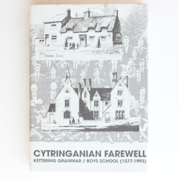 Cytringanian Farewell: Kettering Grammar/Boys School 1577-1993