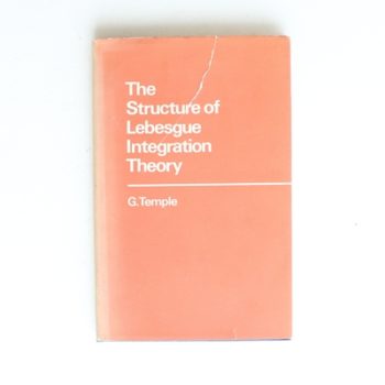 The Structure of Lebesgue Integration Theory