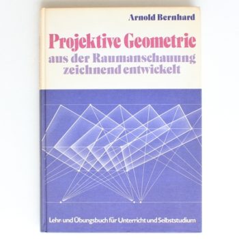 Projektive Geometrie aus der Raumanschauung zeichnend entwickelt