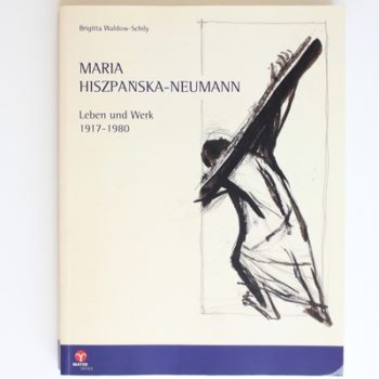 Maria Hiszpanska-Neumann: Leben und Werk, 1917-1980