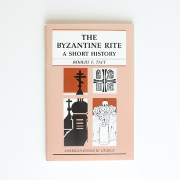 The Byzantine Rite: A Short History (American Essays in Liturgy)