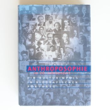 Anthroposophie im 20. Jahrhundert: Ein Kulturimpuls in biografischen Porträts