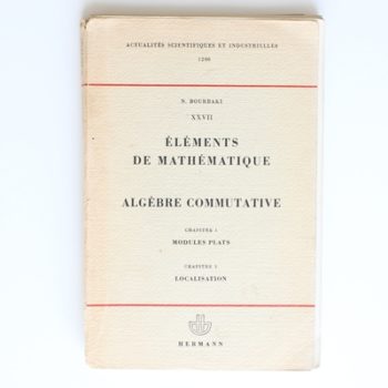 Elements de Mathematique: Algebre Commutative Chaiptre 1 Modules Plats, Chapitre 2 Localisation