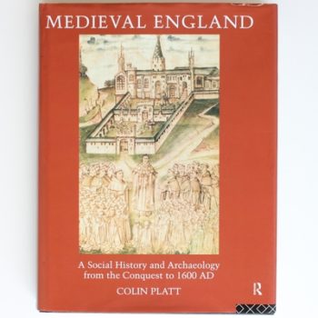 Medieval England: A Social History and Archaeology from the Conquest to 1600 AD