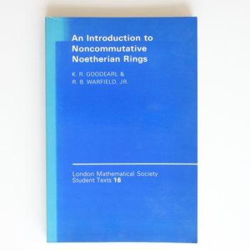 An Introduction to Noncommutative Noetherian Rings (London Mathematical Society Student Texts, Series Number 16)