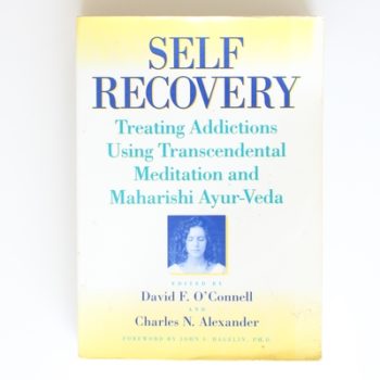 Self-Recovery: Treating Addictions Using Transcendental Meditation and Maharishi Ayur-Veda