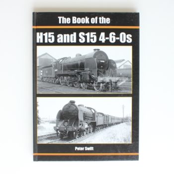 The Book of the H15 and S15 4-6-0S (Book of Series)