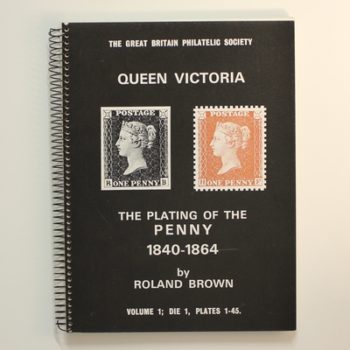 The Plating of the Penny 1840-1864: Queen Victoria (Vol 1; Die 1; Plates 1-45)