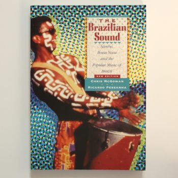 The Brazilian Sound: Samba, Bossa Nova and the Popular Music of Brazil