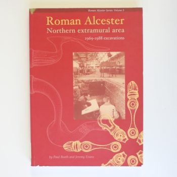 Roman Alcester: Northern Extramural Area - 1969-1988 Excavations: v. 3 (Research Report Series)