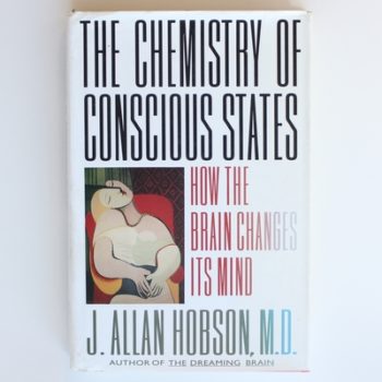 The Chemistry Of Conscious States: How the Brain Changes Its Mind