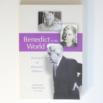 Benedict In The World: Portraits of Monastic Oblates