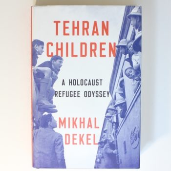 Tehran Children - A Holocaust Refugee Odyssey