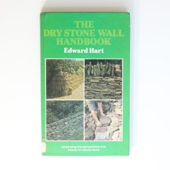 The Dry Stone Wall Handbook: Employing the Permanence and Beauty of Natural Stone