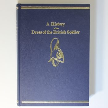 History of the Dress of the British Soldier