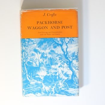 Packhorse, Waggon and Post: Land Carriage and Communications Under the Tudors and Stuarts (Study in Social History)