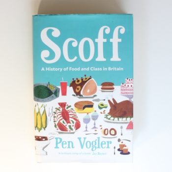 Scoff: A History of Food and Class in Britain