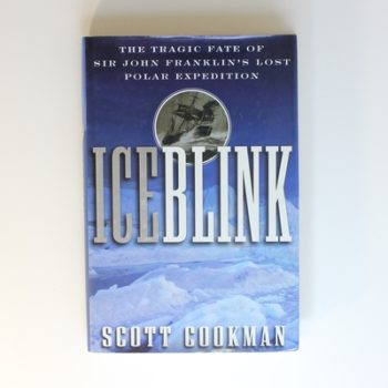 Ice Blink: The Tragic Fate of Sir John Franklin′s Lost Polar Expedition