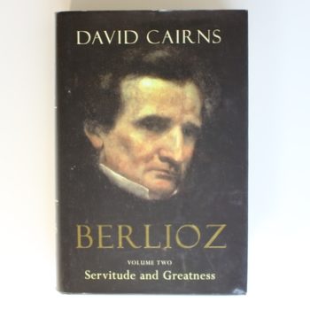 Berlioz: Servitude and Greatness Vol 2