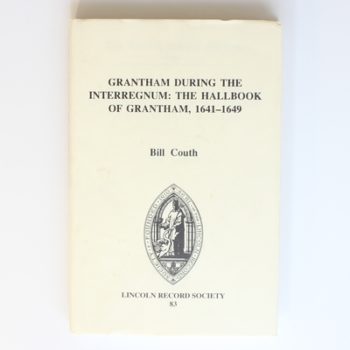 Grantham during the Interregnum: The Hall Book of Grantham, 1641-1649 (Publications of the Lincoln Record Society)