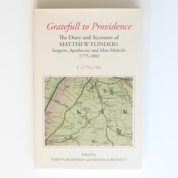 Gratefull to Providence: The Diary and Accounts of Matthew Flinders, Surgeon, Apothecary and Man-midwife, 1775-1802: 1: The Diary and ... (Publications of the Lincoln Record Society)