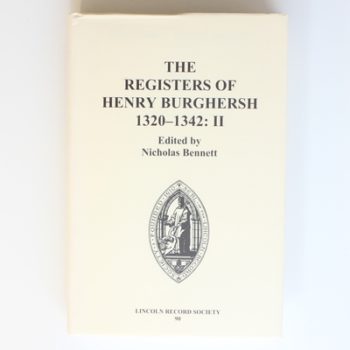 The Registers of Henry Burghersh 1320-1342: II. Institutions to Benefices in the Archdeaconries of Northampton, Oxford, Bedford, Buckingham and ... (Publications of the Lincoln Record Society)