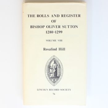 The Rolls and Register of Bishop Oliver Sutton 1280-1299 [VIII]: Institutions, Collations and Sequestrations, All Archdeaconries Except Lincoln and ... (Publications of the Lincoln Record Society)