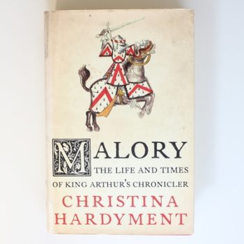 Malory: The Life and Times of King Arthur’s Chronicler